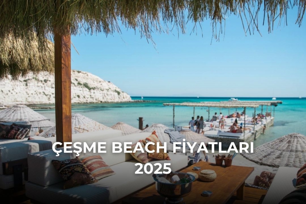 Çeşme Beach Fiyatları 2025