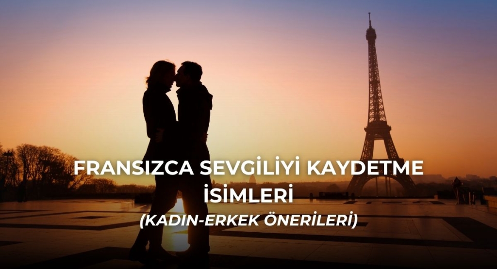 Fransızca Sevgili Kaydetme İsimleri