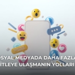Sosyal Medyada Daha Fazla Kitleye Ulaşmanın Yolları